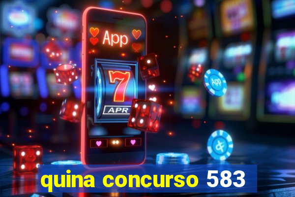 quina concurso 583